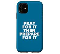 Orar por ello y Luego prepararse para ello Carcasa para iPhone 11