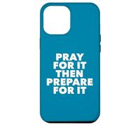 Orar por ello y Luego prepararse para ello Carcasa para iPhone 12 Pro MAX