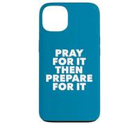 Orar por ello y Luego prepararse para ello Carcasa para iPhone 13