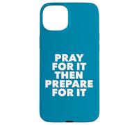 Orar por ello y Luego prepararse para ello Carcasa para iPhone 15 Plus