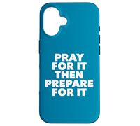 Orar por ello y Luego prepararse para ello Carcasa para iPhone 16