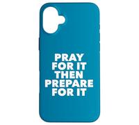 Orar por ello y Luego prepararse para ello Carcasa para iPhone 16 Plus