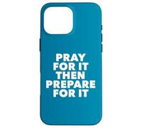 Orar por ello y Luego prepararse para ello Carcasa para iPhone 16 Pro MAX