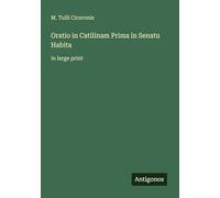Oratio in Catilinam Prima in Senatu Habita: in large print