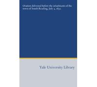 Oration delivered before the inhabitants of the town of South Reading, July 4, 1832.