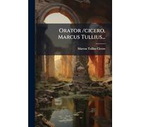 Orator /cicero, Marcus Tullius...