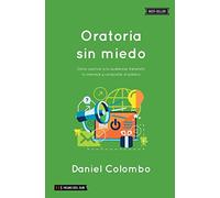 Oratoria sin miedo: Cómo cautivar a tu audiencia, transmitir tu mensaje y conquistar al público (Serie Oratoria y Comunicación Efectiva)