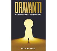 ORAVANTI: El camino dorado hacia adelante
