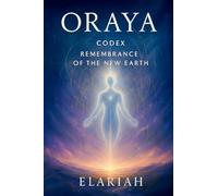 Oraya - Codex: Remembrance of the New Earth