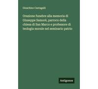 Orazione funebre alla memoria di Giuseppe Samorè, parroco della chiesa di San Marco e professore di teologia morale nel seminario patrio