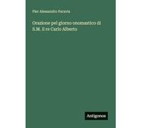 Orazione pel giorno onomastico di S.M. il re Carlo Alberto