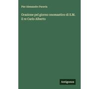 Orazione pel giorno onomastico di S.M. il re Carlo Alberto