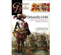 Orbetello 1646: Asedio de la plaza y batalla naval del golfo de Talamonte: 146 (GUERREROS Y BATALLAS)