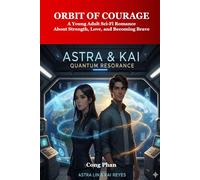 Orbit of Courage: A Young Adult Sci-Fi Romance About Strength, Love, and Becoming Brave