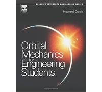 Orbital Mechanics: For Engineering Students (Aerospace Engineering)