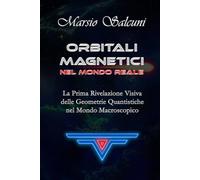 ORBITALI MAGNETICI: La PRIMA RIVELAZIONE VISIVA delle GEOMETRIE QUANTISTICHE nel MONDO MACROSCOPICO