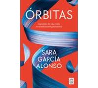Órbitas: Apuntes de una vida en continua exploración (Sine Qua Non)