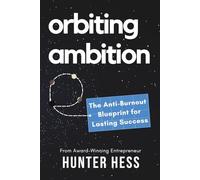 Orbiting Ambition: The Anti-Burnout Blueprint for Lasting Success