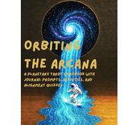 Orbiting the Arcana: A Planetary Tarot Workbook with Journal Prompts, Activities, and Alignment Quizzes