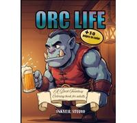 Orc Life: A Fantasy Coloring Book for Adults and Teens: 40 Bold and Easy Scenes from an Orc's Everyday Life - Simple Thick Lines for Relaxation and Stress Relief