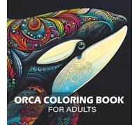 Orca Coloring Book for Adults: Intricate Mandala Art Featuring the Orca Whale for Relaxation