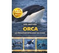 Orca le prédateur intelligent des océans