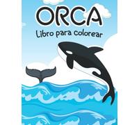 Orca Libro para colorear: Una impresionante colección para adultos de páginas para colorear de orcas para los amantes de los animales marinos ... para el alivio del estrés y la relajación.