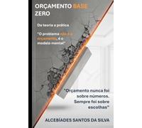 ORÇAMENTO BASE ZERO: Da Teoria a Pratica