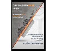 ORÇAMENTO BASE ZERO: Da Teoria a Pratica