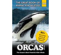 Orcas for Kids: The Ocean's Most Powerful Killer Whale: 174 (The Great Book of Animal Knowledge (Packed With Facts & Stunning Photos for Kids!))