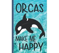 Orcas Make Me Happy: Adult & Kids Blank Lined Notebook for Orca and Killer Whale Lover