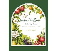 Orchard in Bloom: Coloring Book: Fruits, Flowers & Leaves