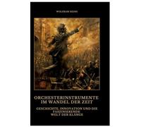 Orchesterinstrumente im Wandel der Zeit: Geschichte, Innovation und die faszinierende Welt der Klänge