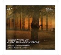 Orchestra Barocca Di Cremona & Giovanni Battista Columbro - Francesco Antonio Urio: Vespro Per La Beata Vergine