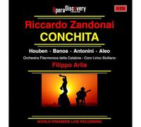Orchestra Filarmonica della Calabria, Coro Lirico Siciliano, Filippo Arlia, Francesco Costa - Riccardo Zandonai: Conchita