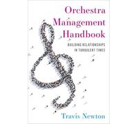 Orchestra Management Handbook: Building Relationships in Turbulent Times