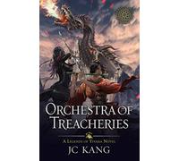 Orchestra of Treacheries: A Legends of Tivara Story (The Dragon Songs Saga)