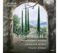 Orchestra S.di R./F. La V.|Da Vinci E.|Vadim B.|Fabio P.|M.Ferrati|M. D’Ambrosio - Respighi: Orchestral Works, Chamber Music, Piano Works