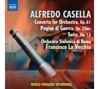 Orchestra Sinfonica di Roma - Alfredo Casella : Concerto, Op. 61 - Pagine di Guerra, Op. 25bis - Suite, Op. 13