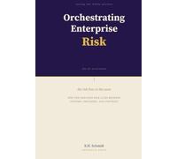 Orchestrating Enterprise Risk: Why The Greatest Risk Lives Between Systems, Processes, and Controls