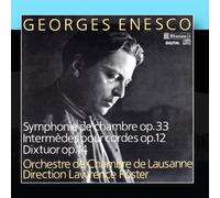 Orchestre De Chambre De Lausanne & Lawrence Foster - Georges Enesco: Symphonie De Chambre Op. 33 / Deux Intermèdes Pour Cordes Op. 12 / Dixtuor Pour Instruments À Vent Op. 14