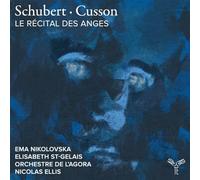 Orchestre de l'Agora, Nicolas Ellis, Ema Nikolovsk - Schubert · Cusson: le Récital des Anges