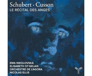 Orchestre de l'Agora, Nicolas Ellis, Ema Nikolovsk - Schubert · Cusson: le Récital des Anges