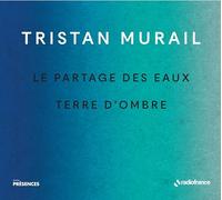 Orchestre Philh de Radio France - Le Partages des Eaux-Terre d'Ombre (Collection Présences)