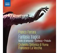 Orchestre Symphonique de Rome - Ferrara : Fantasia Tragica, Notte Di Tempesta, Burlesca, Preludio