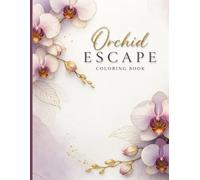 Orchid Escape Coloring Book: Stress Relief Through Floral Beauty