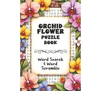 Orchid Flower Word Search: Escape & Unwind: Your Plants and Flowers Word Search & Word Scramble Puzzle Paradise