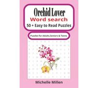 Orchid lover: Orchid themed easy to read large print word search book 50 + puzzles with answers 110 pages 6x9 inches for adults seniors and teens