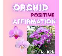 Orchid Positive Affirmation Coloring Book for Kids: Cute designed illustrations that engage and captivate young minds