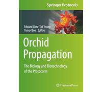 Orchid Propagation: The Biology and Biotechnology of the Protocorm (Springer Protocols Handbooks)